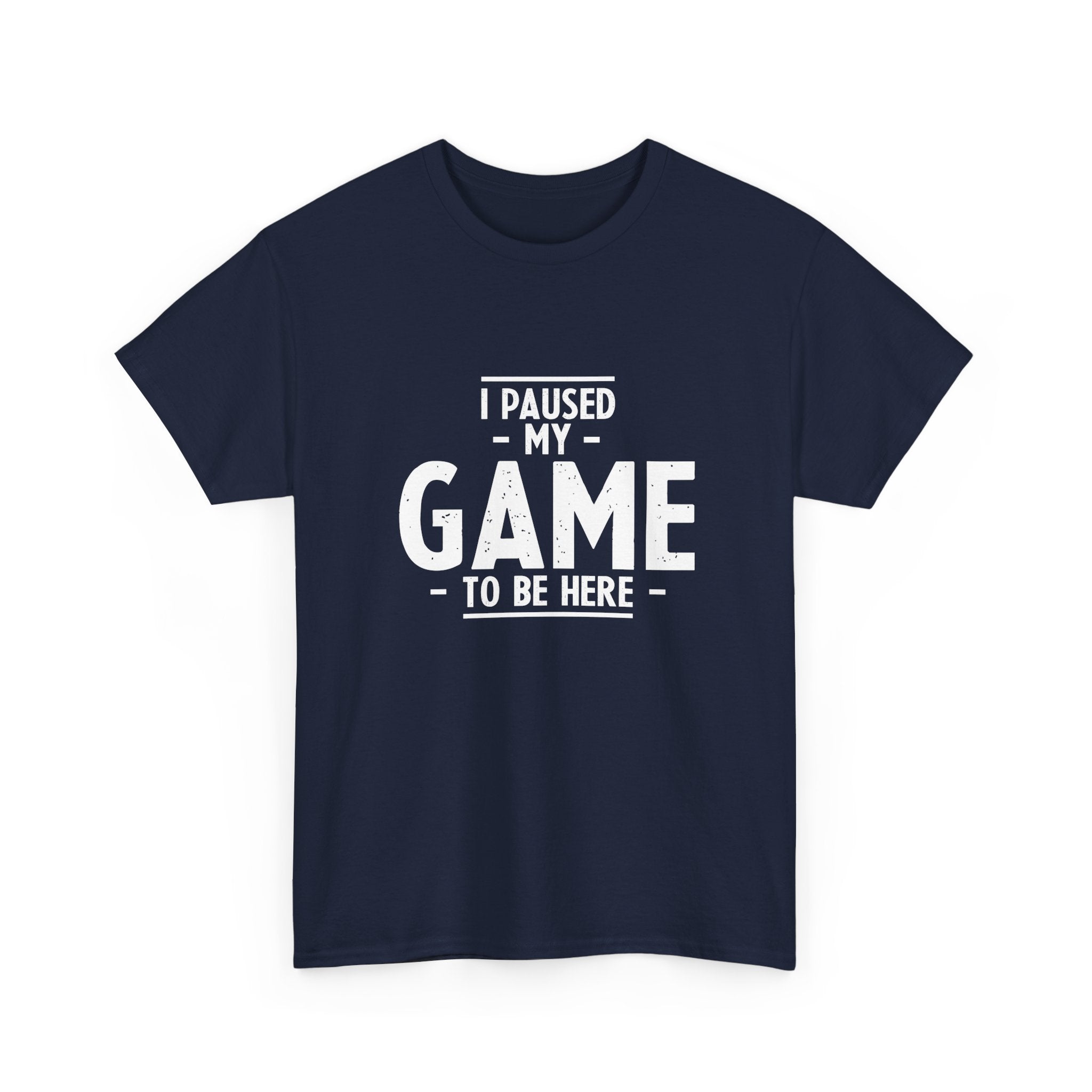I Paused My Game To Be Here - Regular Unisex Crewneck T-Shirt
