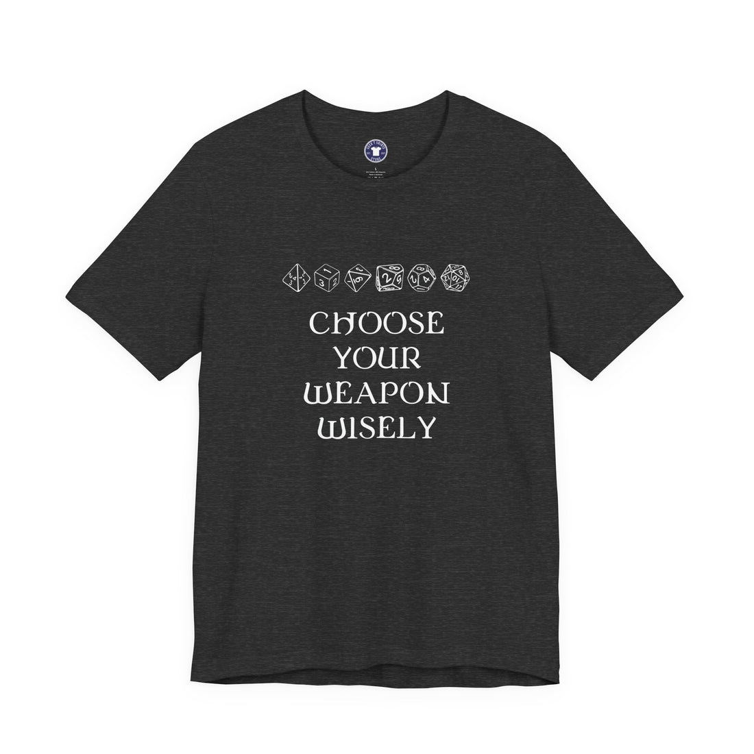 Choose Your Weapon Dnd Role Play Gamer T-Shirt - Dice Fan Shirt - Premium Unisex Crewneck T-Shirt