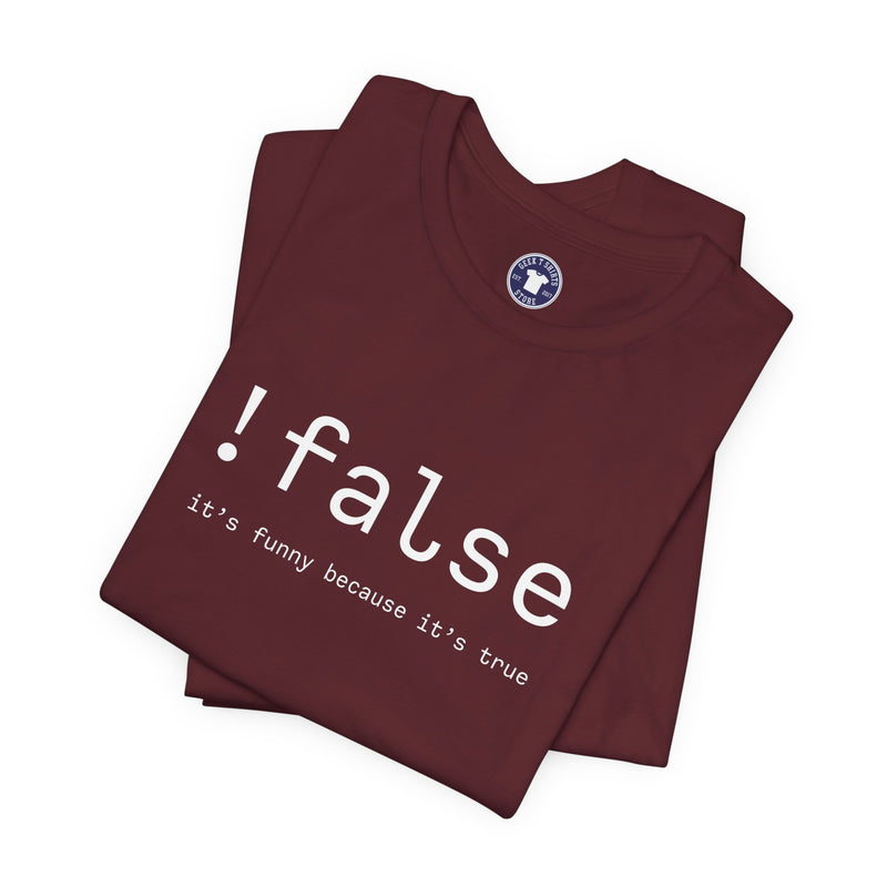False Its Funny Because Its True - Nerd Shirt - It Shirt - Premium Unisex Crewneck T-Shirt