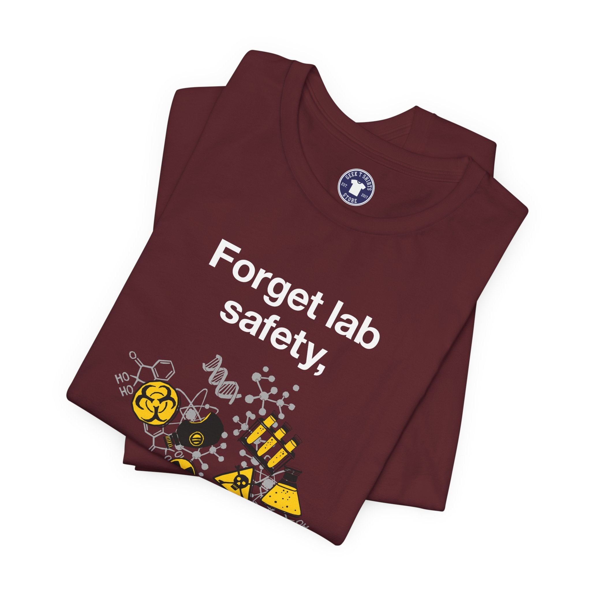 Forget Lab Safety - Premium Unisex Crewneck T-Shirt