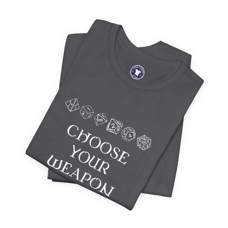 Choose Your Weapon Dnd Role Play Gamer T-Shirt - Dice Fan Shirt - Premium Unisex Crewneck T-Shirt