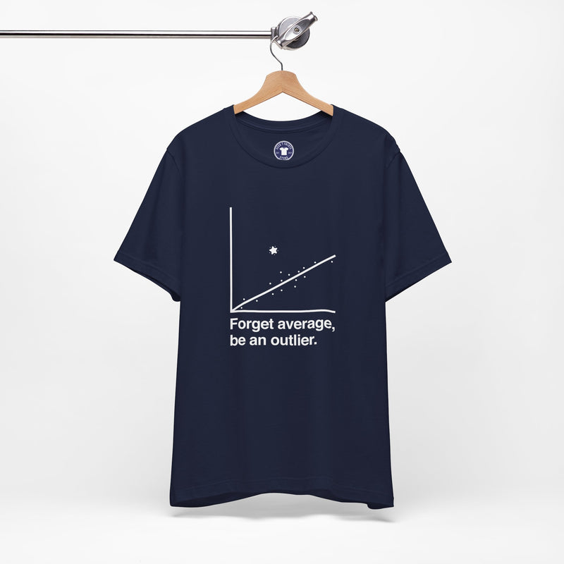 Forget Average Be An Outlier - Inspirational Math Shirt - Premium Unisex Crewneck T-Shirt