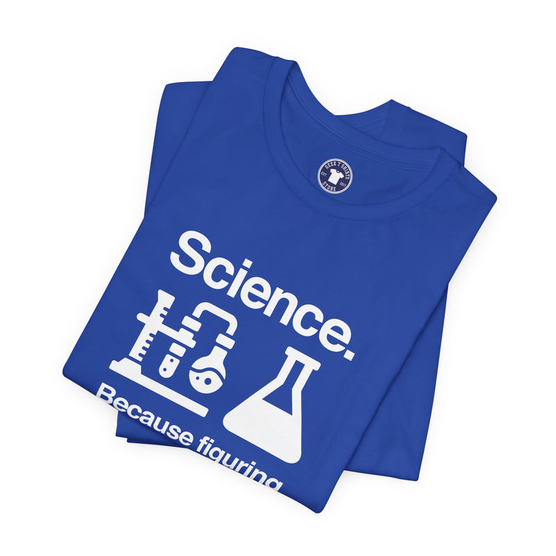 Science Because Figuring Things Out - Premium Unisex Crewneck T-Shirt