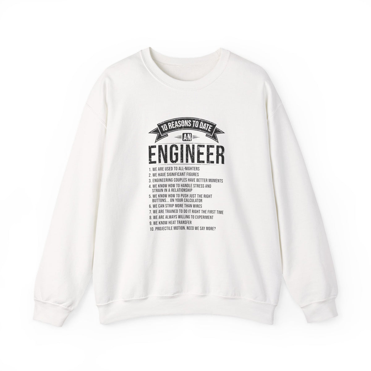 10 Reasons To Date An Engineer Sweatshirt