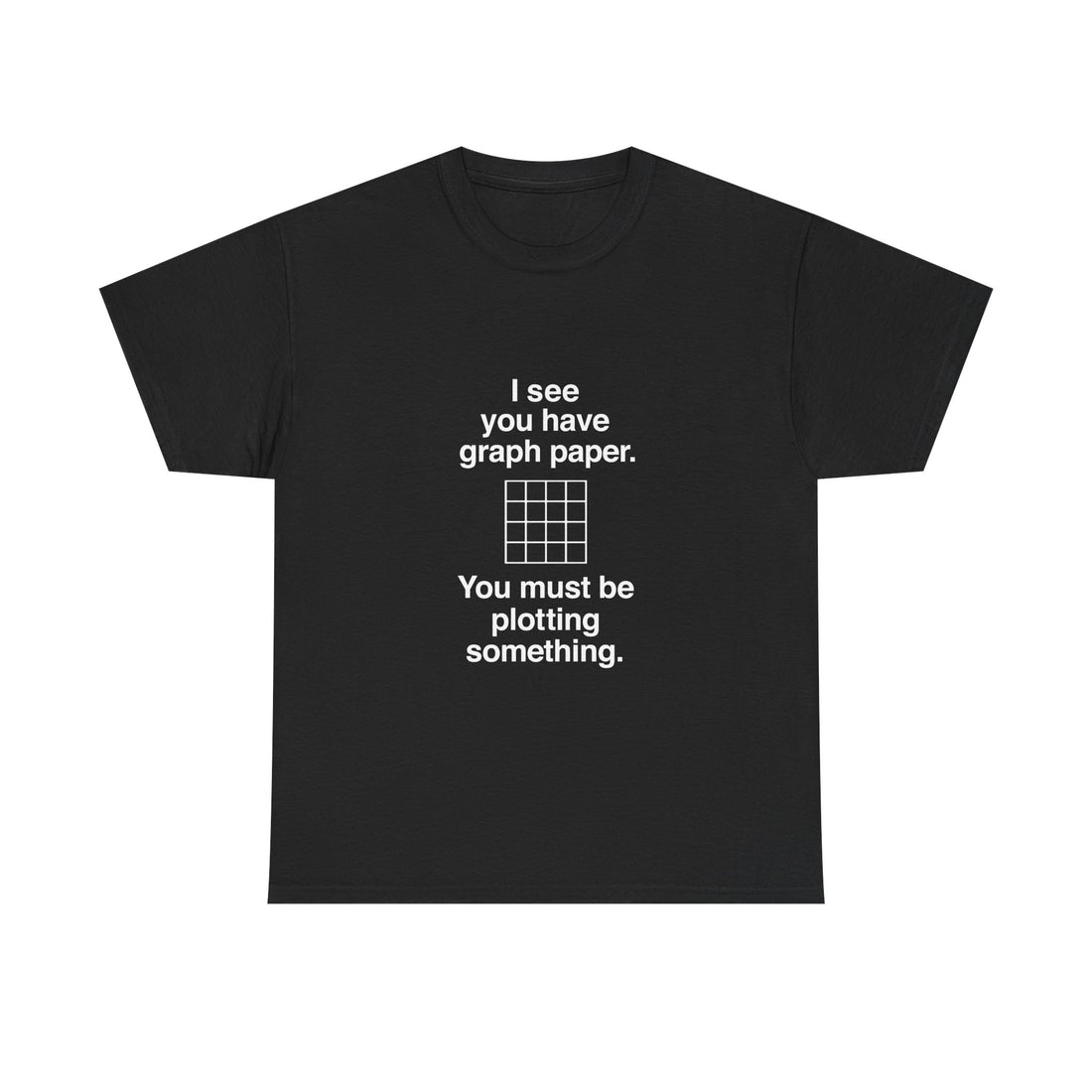 Funny Geek T-Shirt, Nerd Shirt, Math Humor Tee, Graph Paper Joke Shirt, Plotting Pun Top, Science Lover Gift, Programmer Humor Apparel