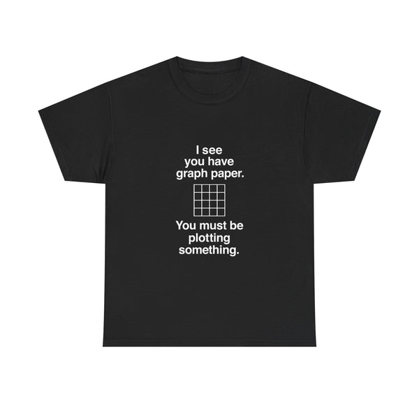 Funny Geek T-Shirt, Nerd Shirt, Math Humor Tee, Graph Paper Joke Shirt, Plotting Pun Top, Science Lover Gift, Programmer Humor Apparel
