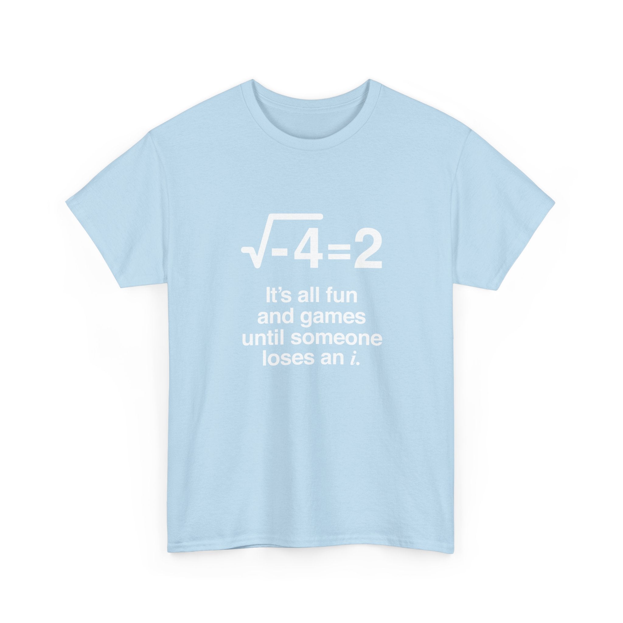 It's All Fun And Games Until Someone Loses An I - Regular Unisex Crewneck T-Shirt