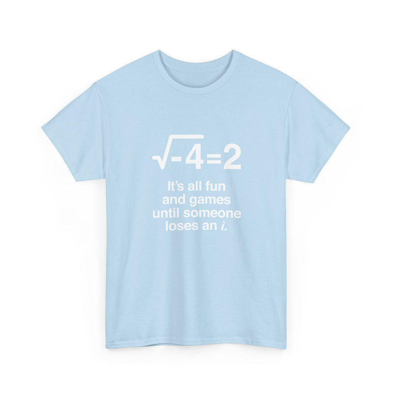 It's All Fun And Games Until Someone Loses An I - Regular Unisex Crewneck T-Shirt