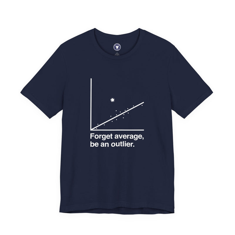 Forget Average Be An Outlier - Inspirational Math Shirt - Premium Unisex Crewneck T-Shirt