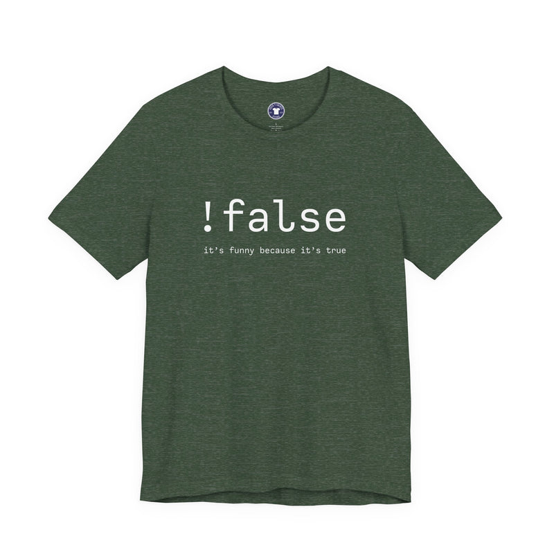 False Its Funny Because Its True - Nerd Shirt - It Shirt - Premium Unisex Crewneck T-Shirt