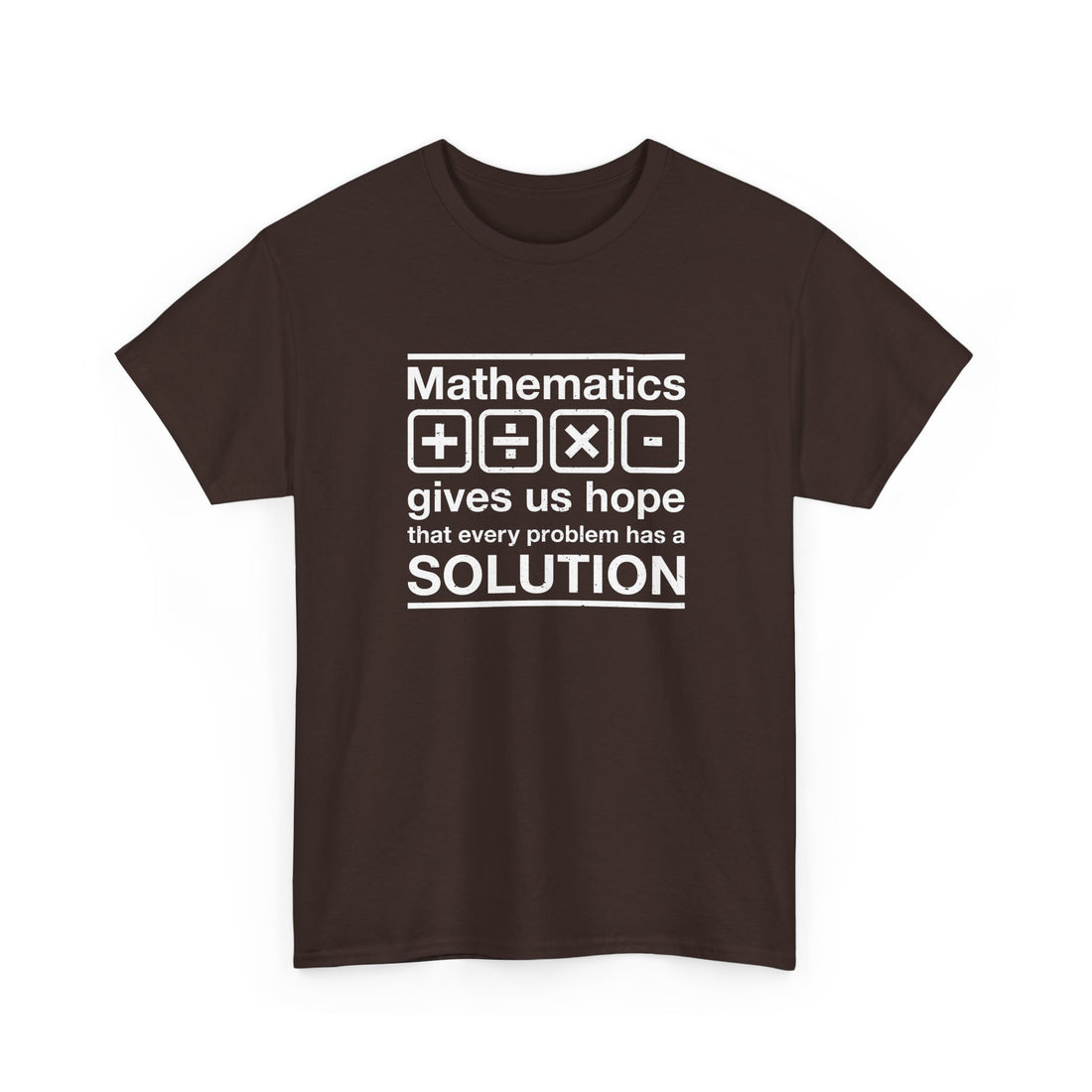 Mathematics Gives Us Hope - Inspirational Math Shirt - Regular Unisex Crewneck T-Shirt
