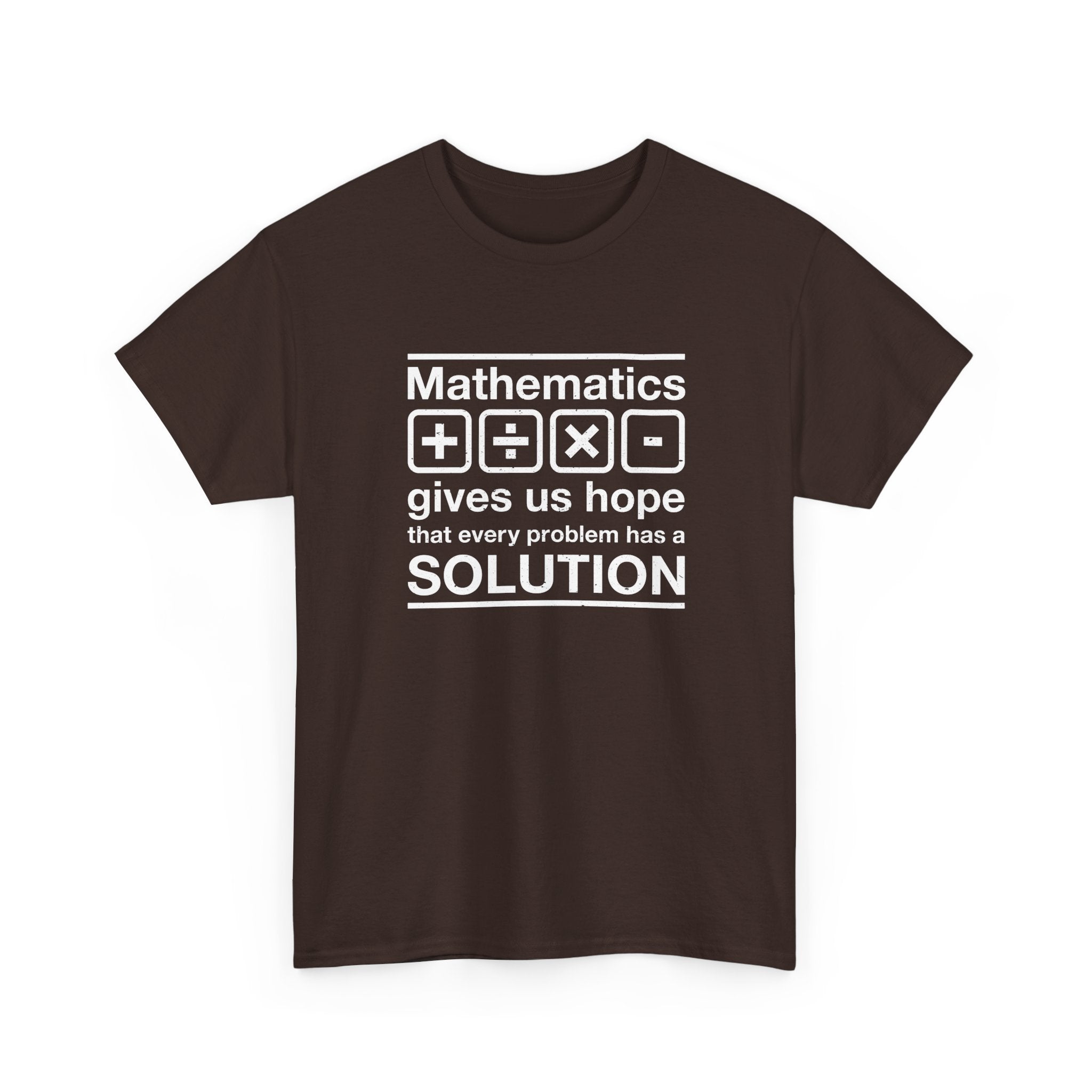 Mathematics Gives Us Hope - Inspirational Math Shirt - Regular Unisex Crewneck T-Shirt