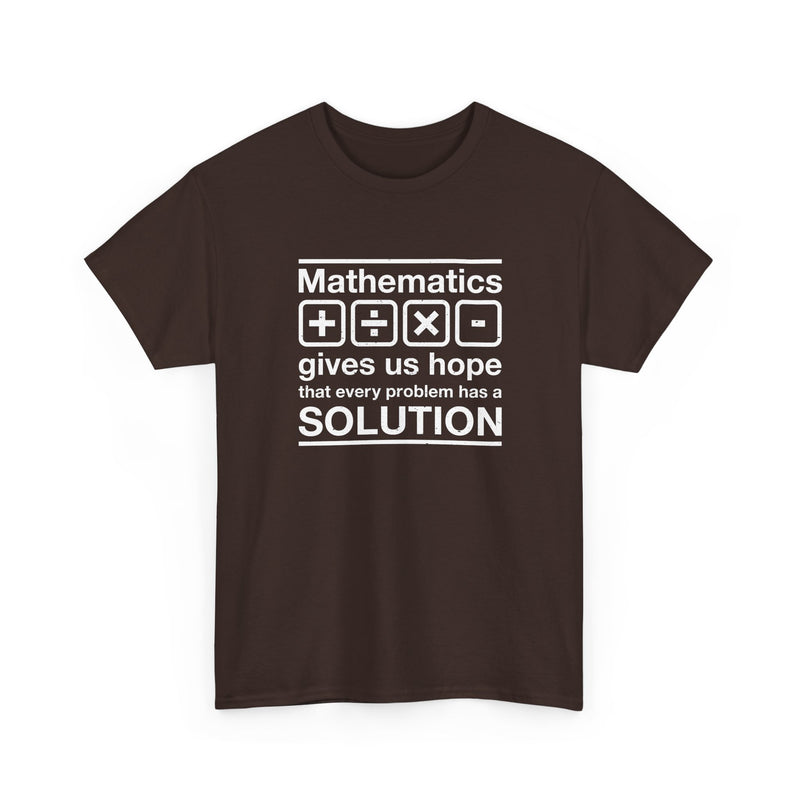 Mathematics Gives Us Hope - Inspirational Math Shirt - Regular Unisex Crewneck T-Shirt