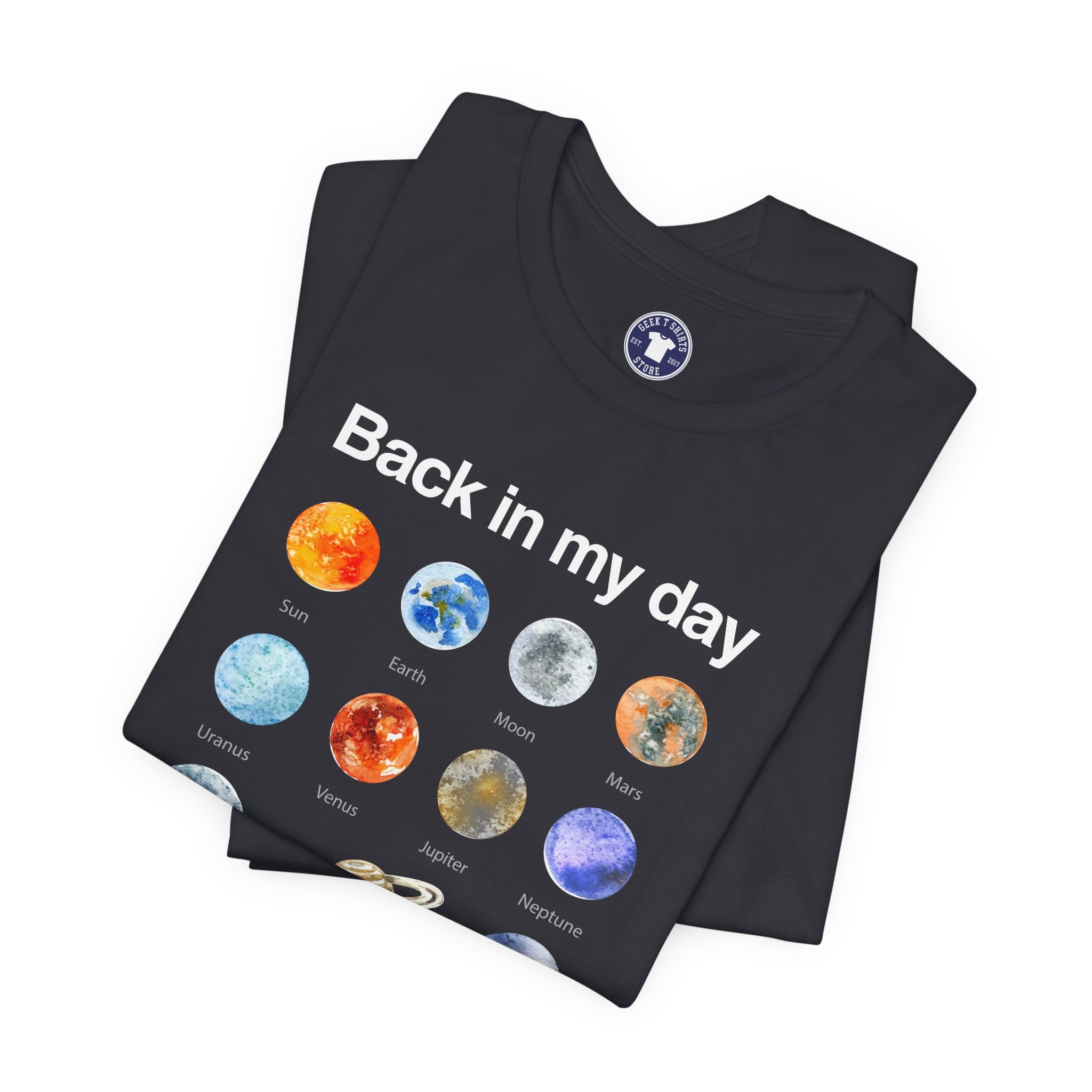 Back In My Day We Had Nine Planets - Cosmology T-Shirt - Premium Unisex Crewneck T-Shirt