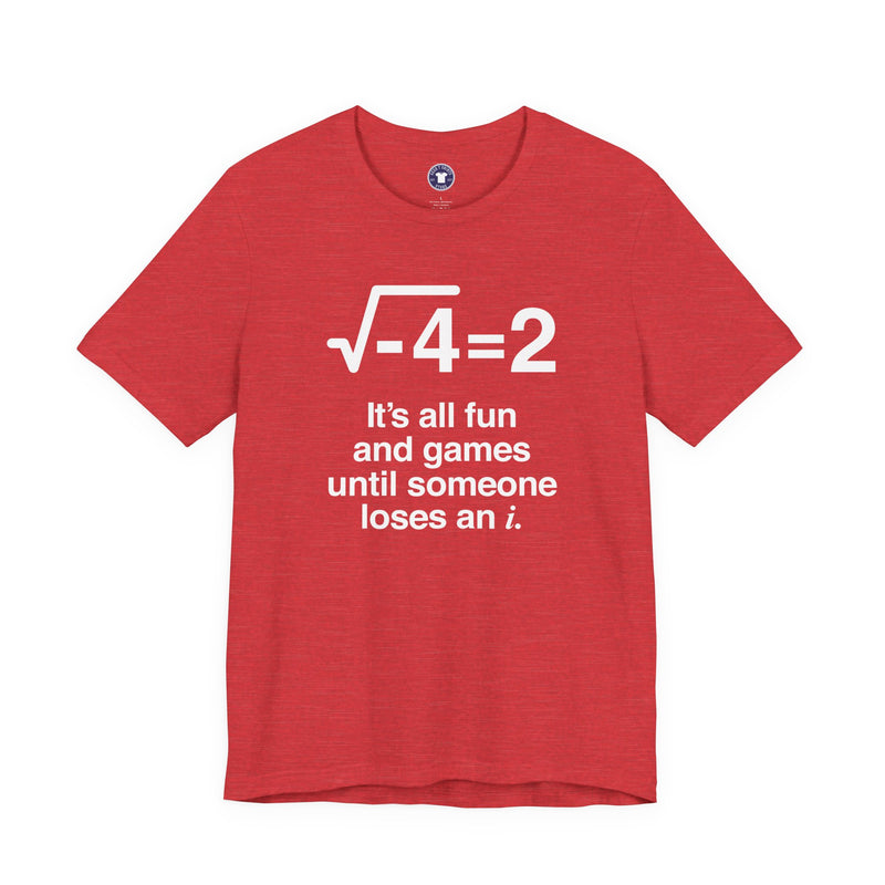 It's All Fun And Games Until Someone Loses An I - Premium Unisex Crewneck T-Shirt