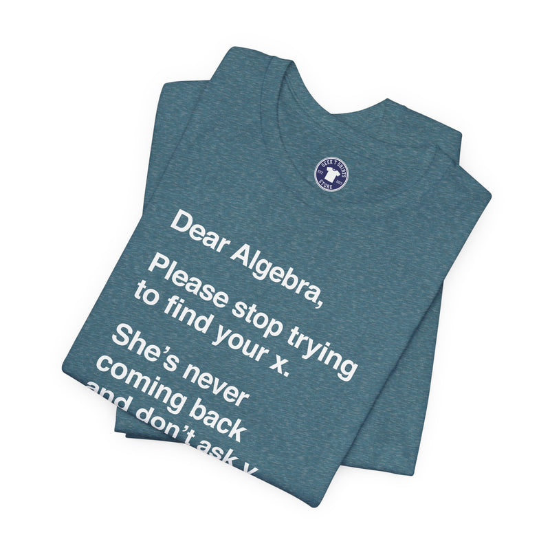 Dear Algebra - Math Teacher - Premium Unisex Crewneck T-Shirt