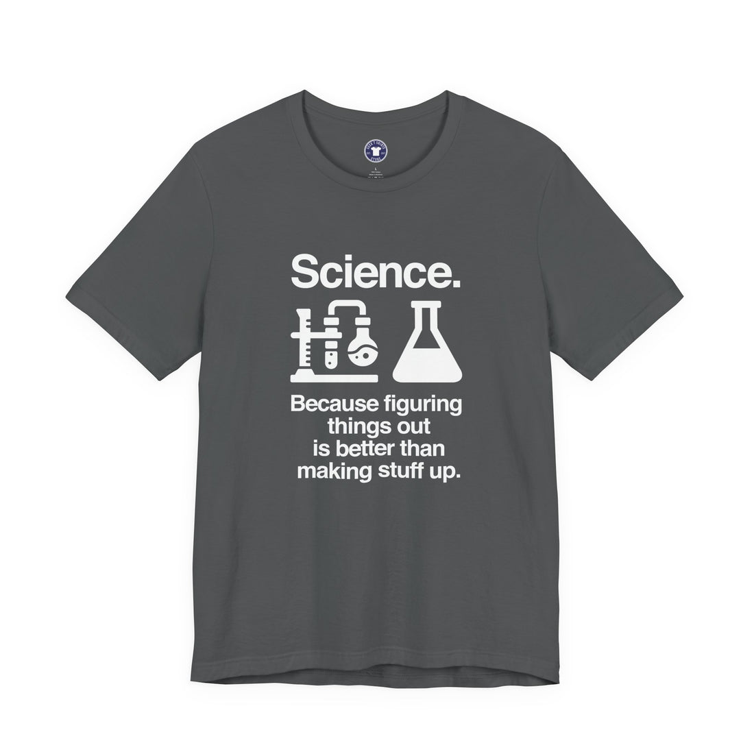 Science Because Figuring Things Out - Premium Unisex Crewneck T-Shirt