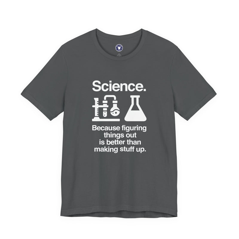 Science Because Figuring Things Out - Premium Unisex Crewneck T-Shirt