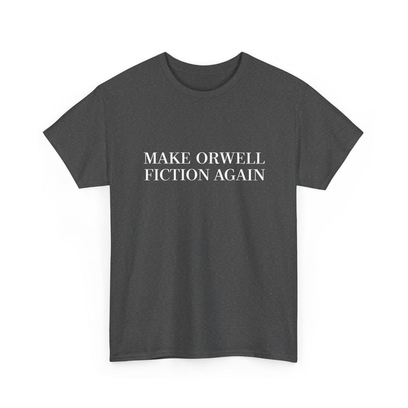 Make Orwell Fiction Again -  Unisex Regular Crewneck T-Shirt