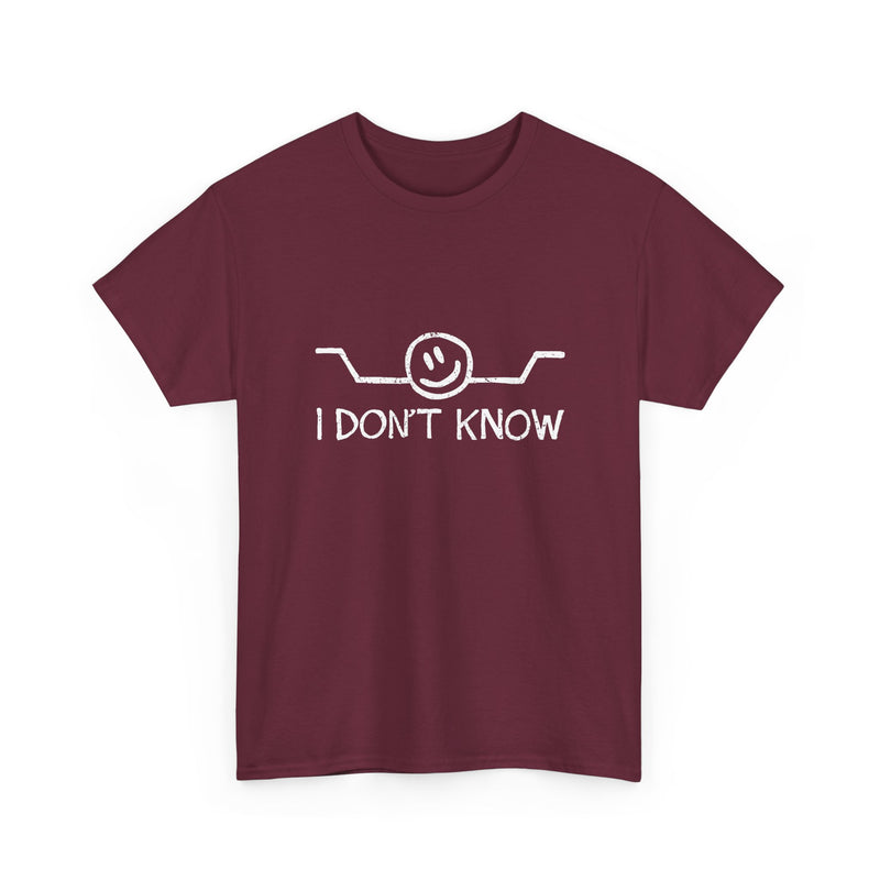 I Don't Know - Regular Unisex Crewneck T-Shirt
