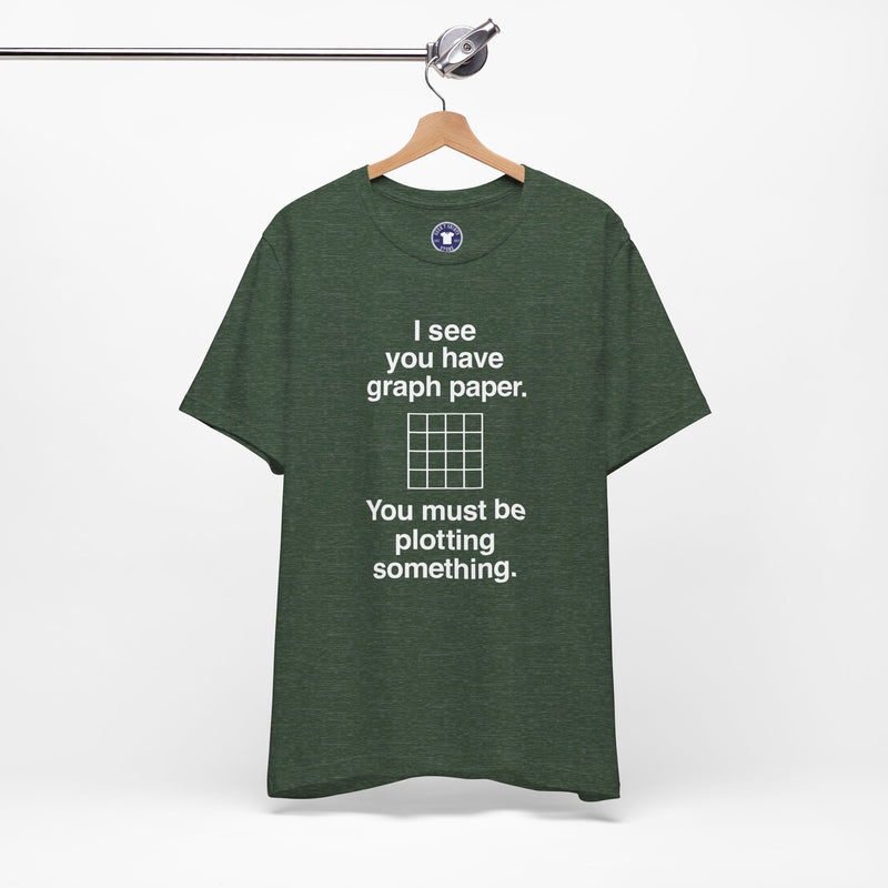 I See You Have Graph Paper - Premium Unisex Crewneck T-Shirt