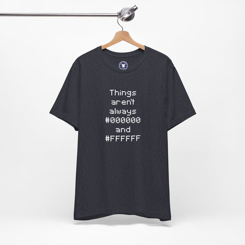 Things Aren't Always Black And White - Premium Unisex Crewneck T-Shirt