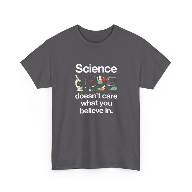 Science Doesn't Care What You Believe In - Regular Unisex Crewneck T-Shirt
