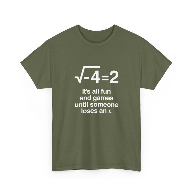 It's All Fun And Games Until Someone Loses An I - Regular Unisex Crewneck T-Shirt