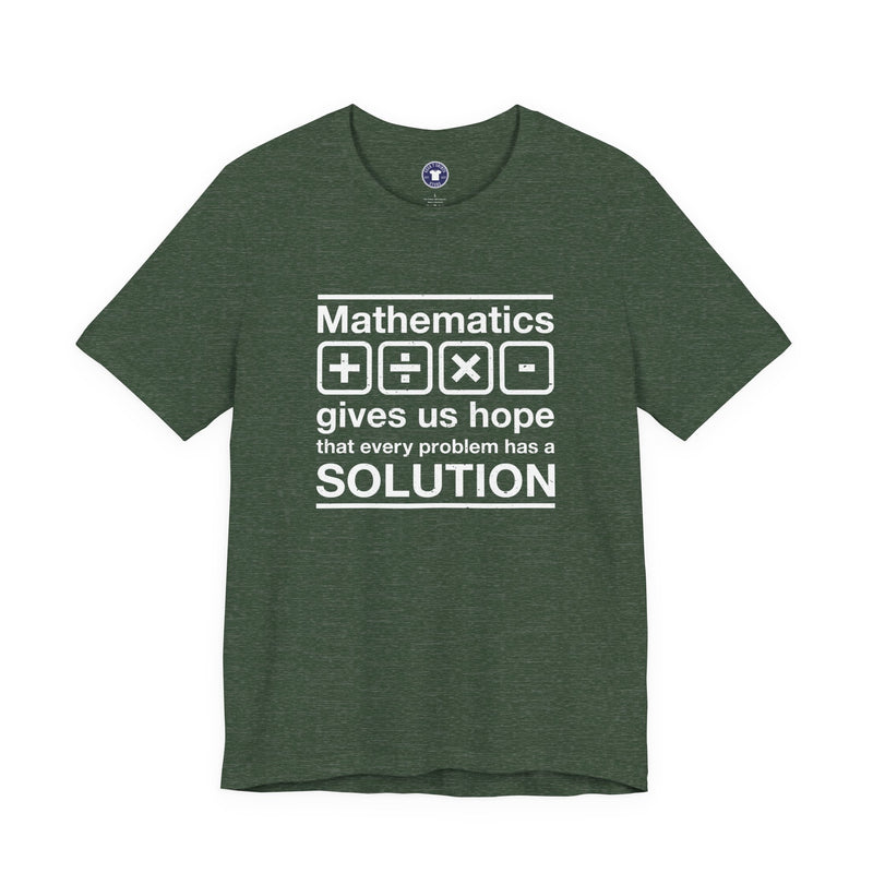 Mathematics Gives Us Hope - Inspirational Math Shirt - Premium Unisex Crewneck T-Shirt