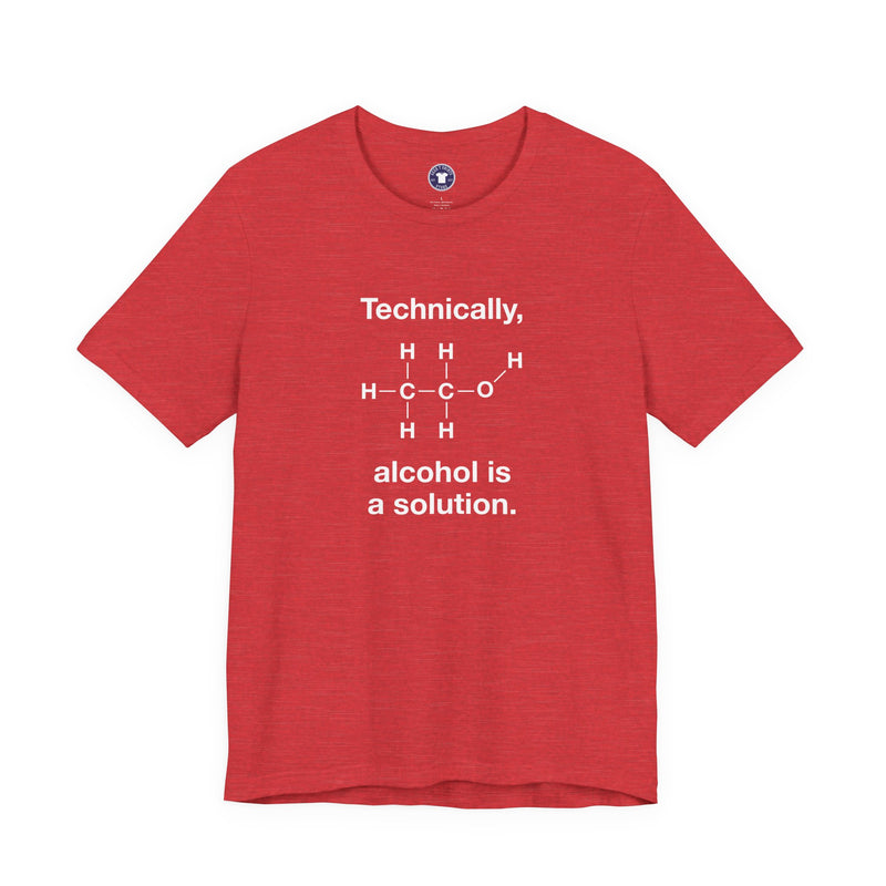 Technically Alcohol Is A Solution - Premium Unisex Crewneck T-Shirt