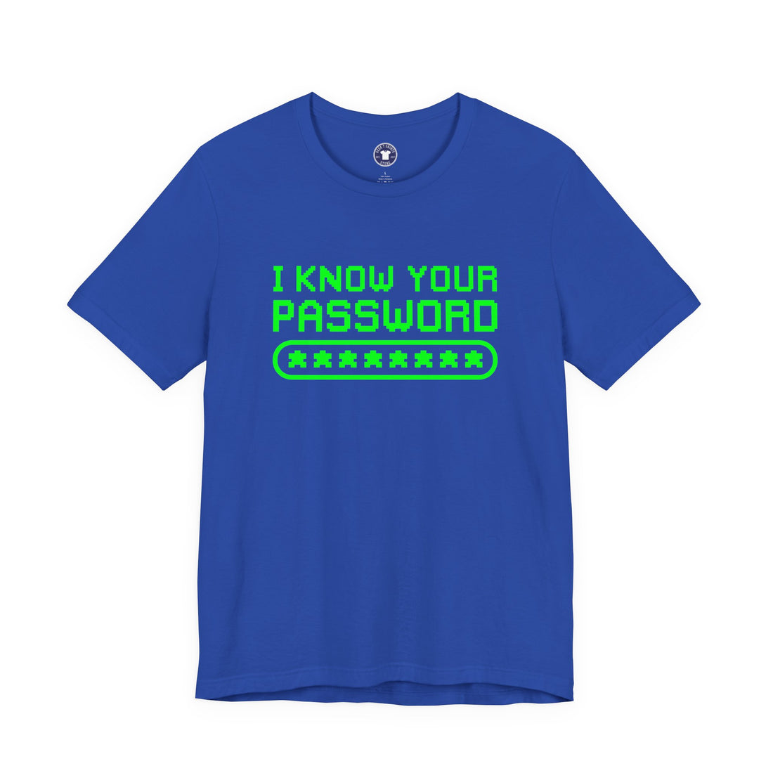 I Know Your Password Funny Hacker - Nerd Shirt - Premium Unisex Crewneck T-Shirt