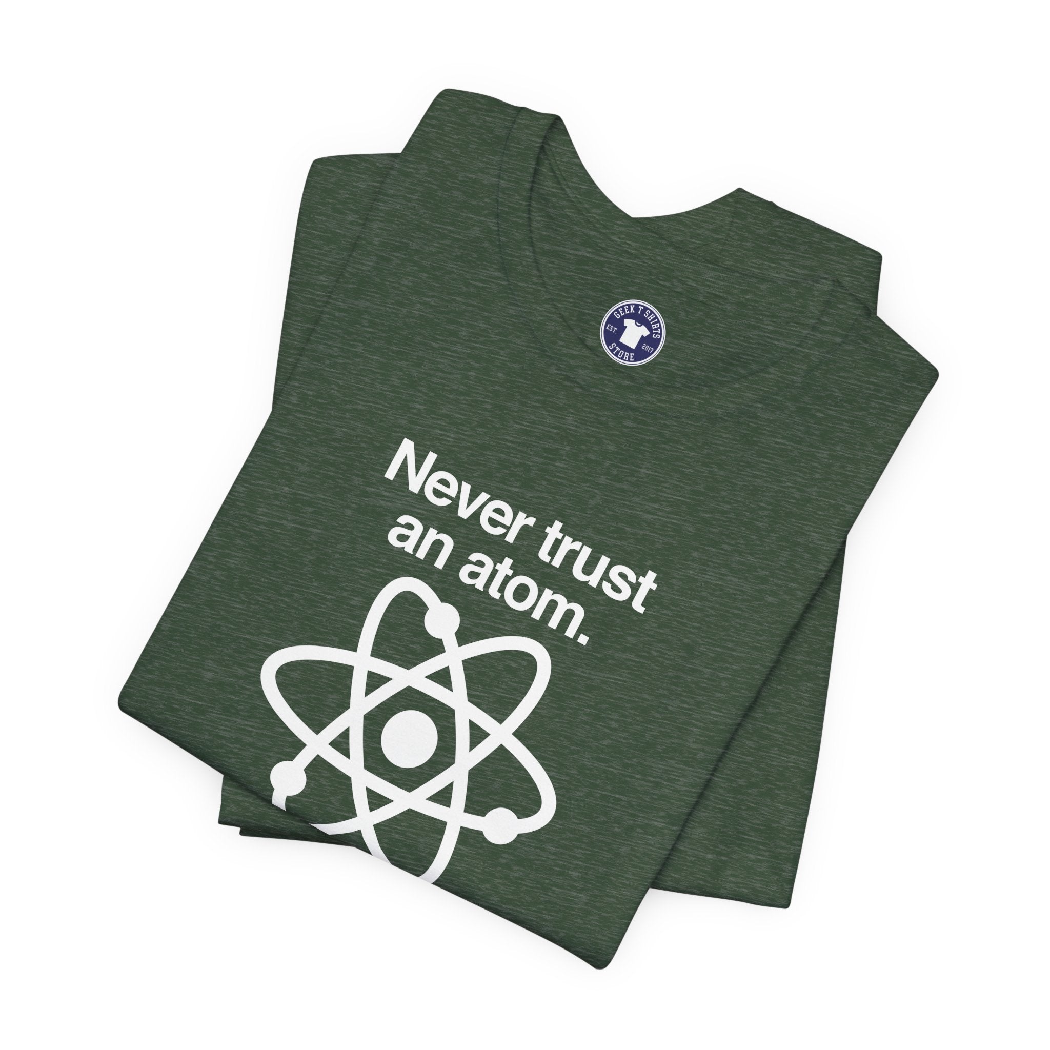 Never Trust An Atom - Premium Unisex Crewneck T-Shirt