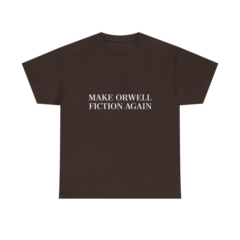 Make Orwell Fiction Again T-shirt, Satirical Quote Tee, Political Humor Shirt, Geek T-Shirt, Nerd Shirt, Thought Provoking Apparel Gift
