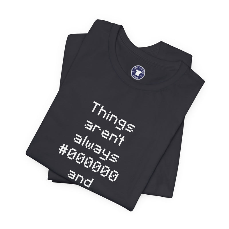 Things Aren't Always Black And White - Premium Unisex Crewneck T-Shirt