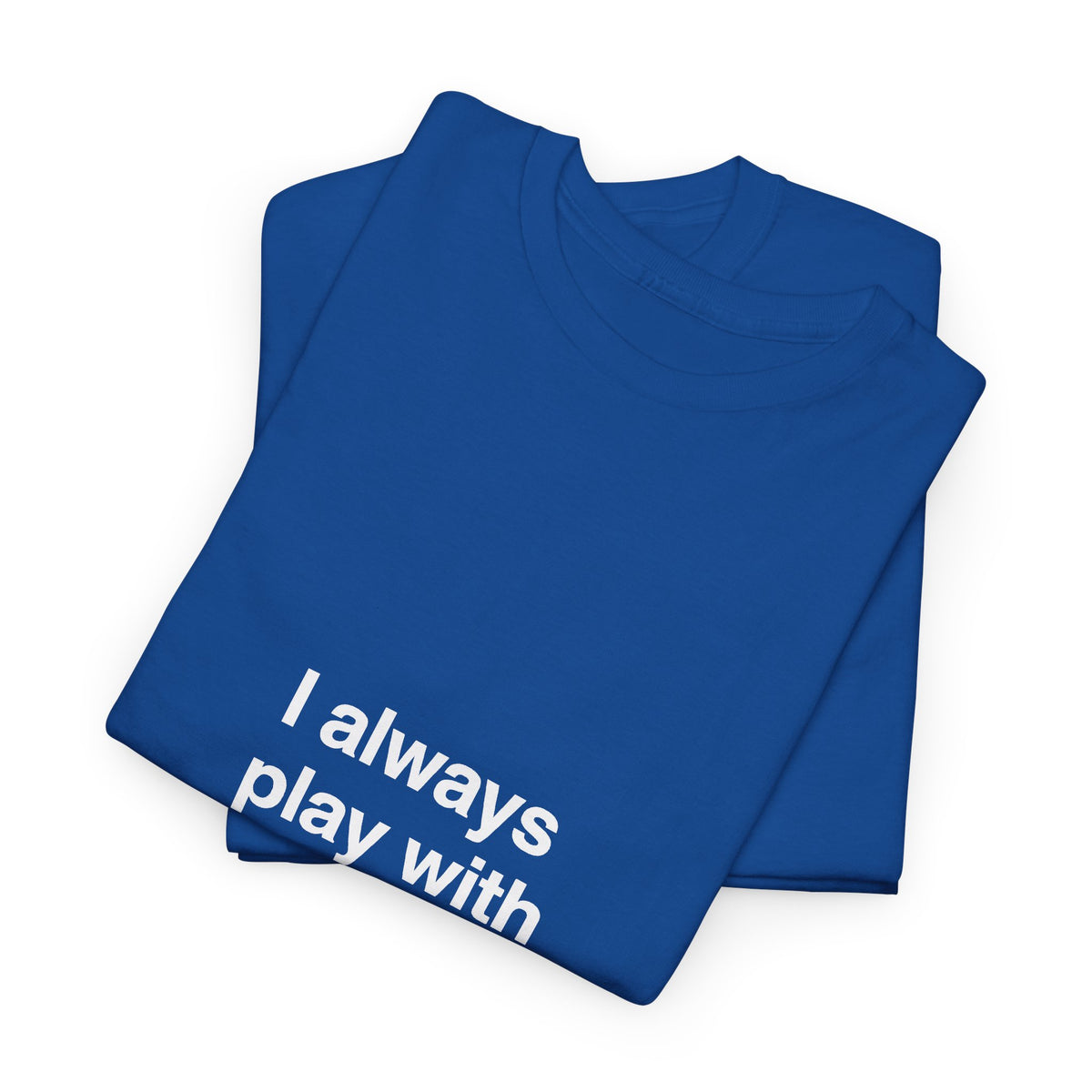 I Always Play With Blue