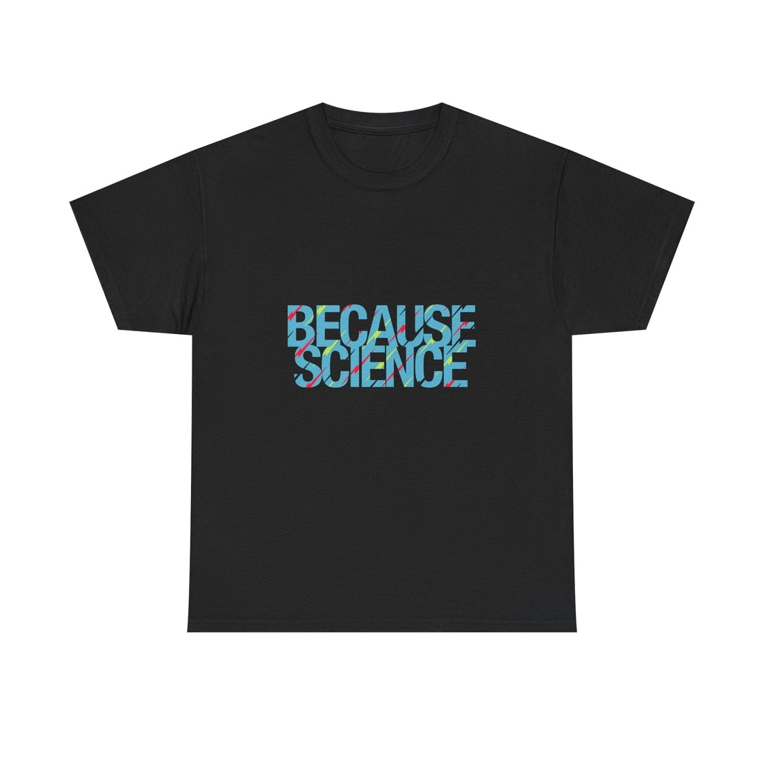 Because Science T-Shirt, Geek T-Shirt, Nerd Shirt, Science Humor Tee, STEM Gift, Geeky Apparel, Nerdy Quote Shirt, Science Lover Present