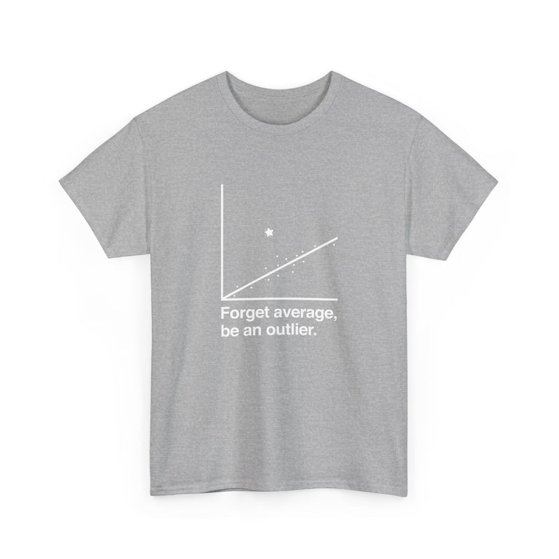 Forget Average Be An Outlier - Inspirational Math Shirt - Regular Unisex Crewneck T-Shirt
