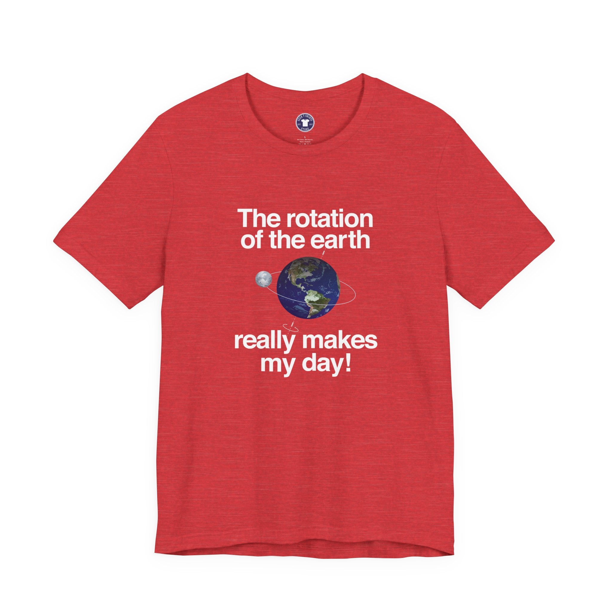 The Rotation Of The Earth Really Makes My Day - Premium Unisex Crewneck T-Shirt