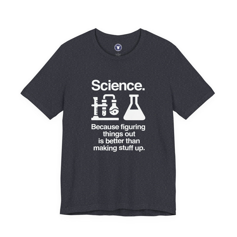 Science Because Figuring Things Out - Premium Unisex Crewneck T-Shirt