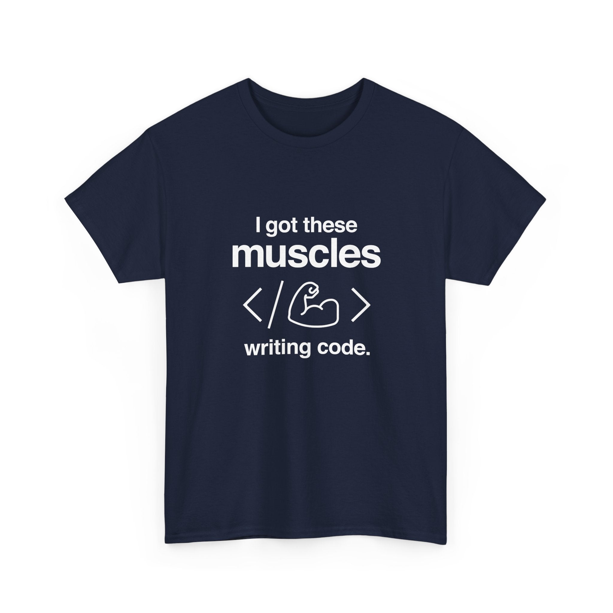 I Got These Muscles Writing Code - Coder Shirt -  Unisex Crewneck T-Shirt
