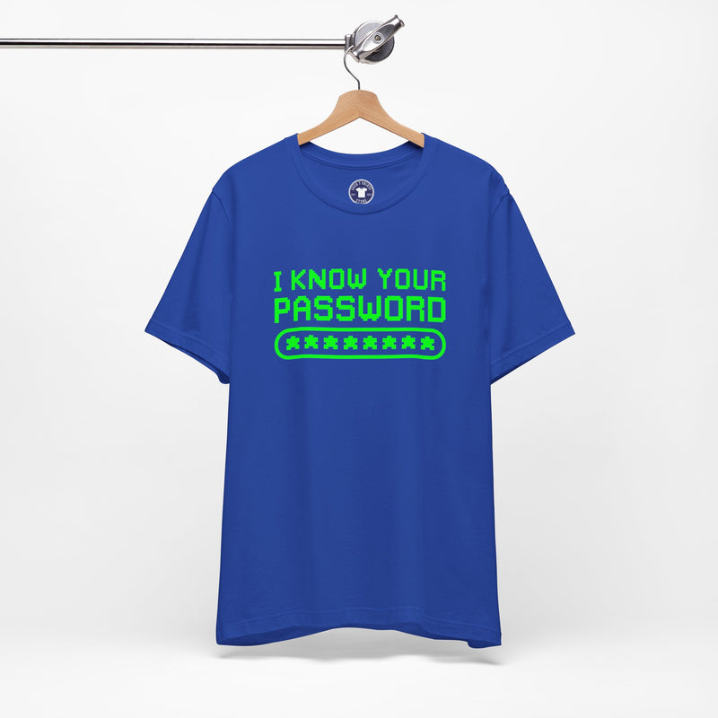 I Know Your Password Funny Hacker - Nerd Shirt - Premium Unisex Crewneck T-Shirt