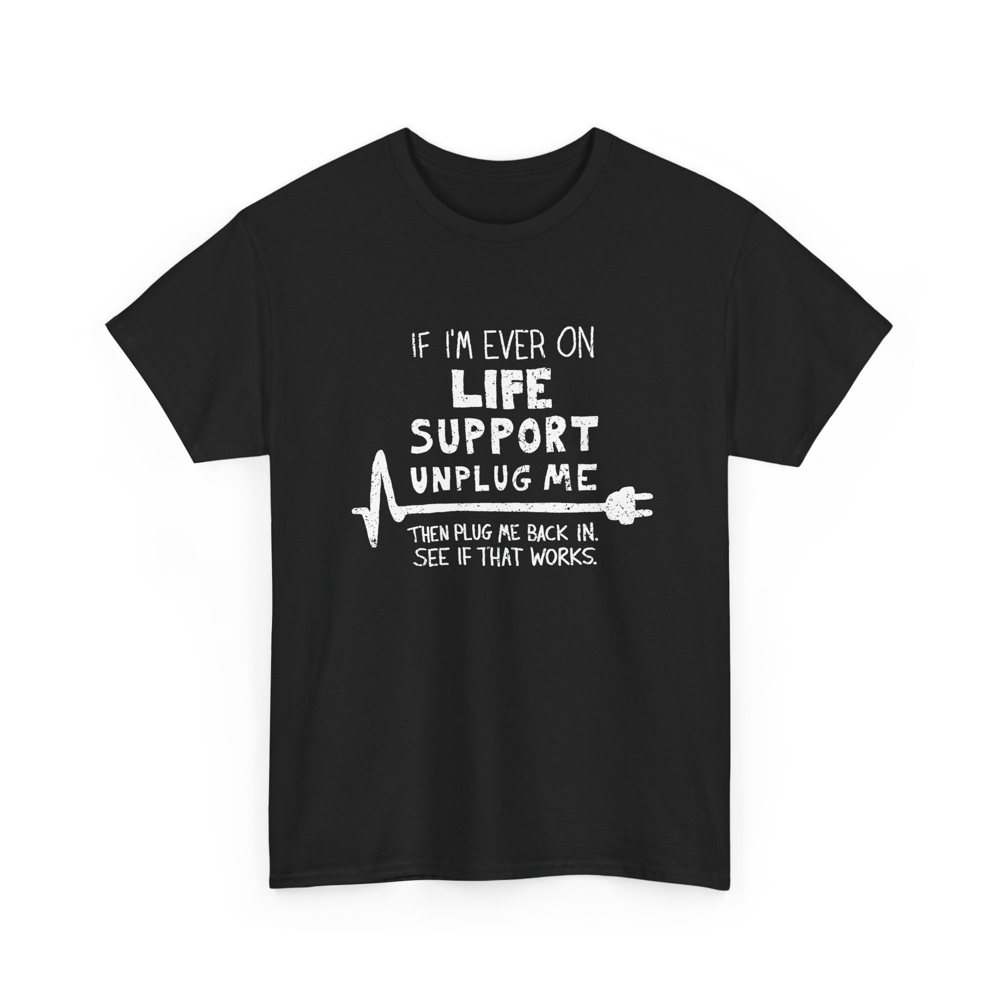 If Ever I'm On Life Support - Unplug Me - IT Coding Geek - Regular Unisex Crewneck T-Shirt