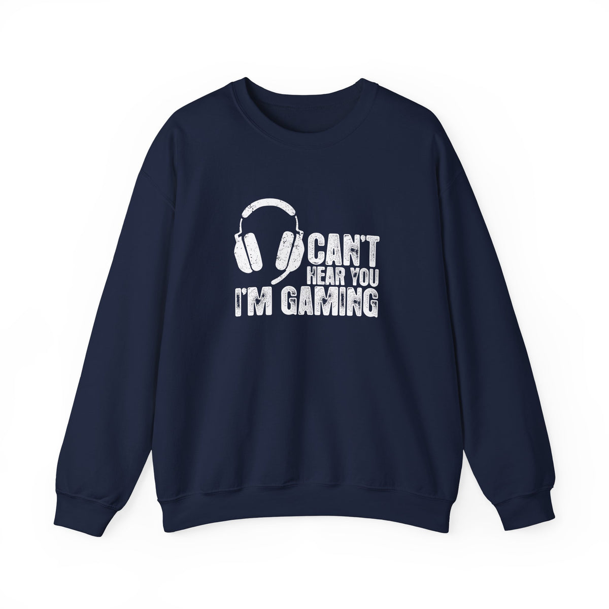 Can't Hear You I'm Gaming Sweatshirt