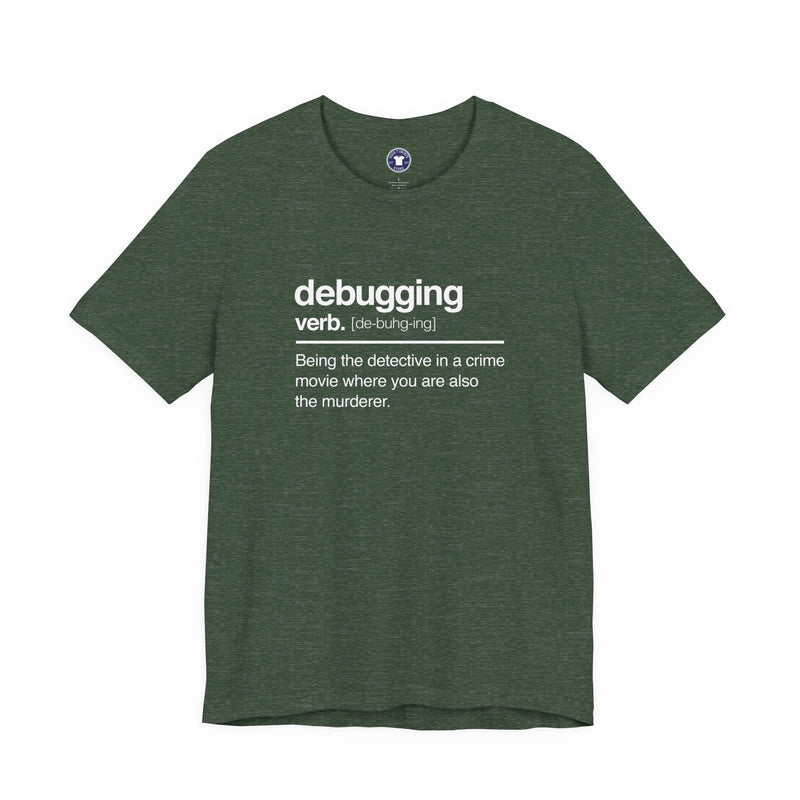 Debugging Verb - Nerd Shirt - It Shirt - Premium Unisex Crewneck T-Shirt