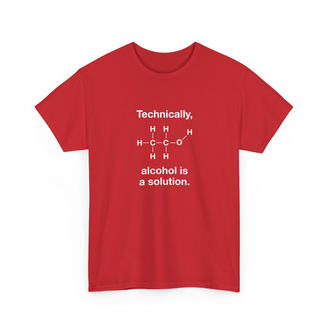 Technically Alcohol Is A Solution - Regular Unisex Crewneck T-Shirt