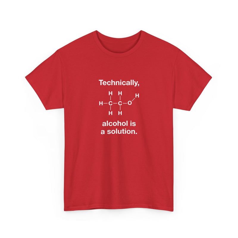 Technically Alcohol Is A Solution - Regular Unisex Crewneck T-Shirt