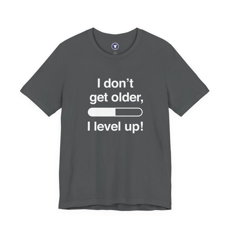 I Don't Get Older I Level Up - Funny Gamer Shirt - Premium Unisex Crewneck T-Shirt