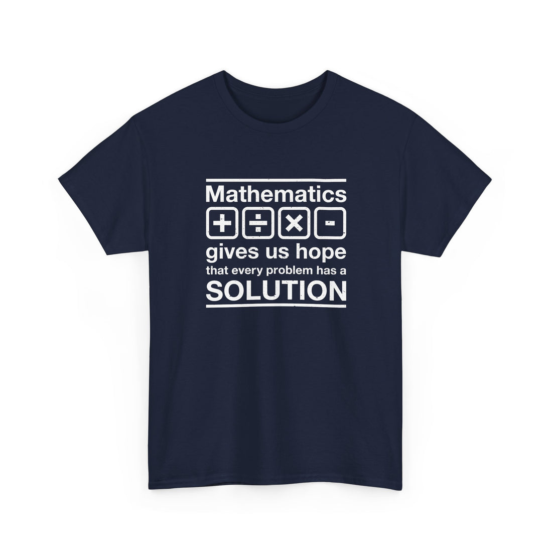 Mathematics Gives Us Hope - Inspirational Math Shirt - Regular Unisex Crewneck T-Shirt