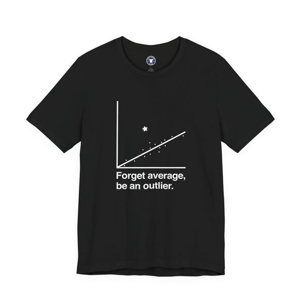 Forget Average Be An Outlier - Inspirational Math Shirt - Premium Unisex Crewneck T-Shirt