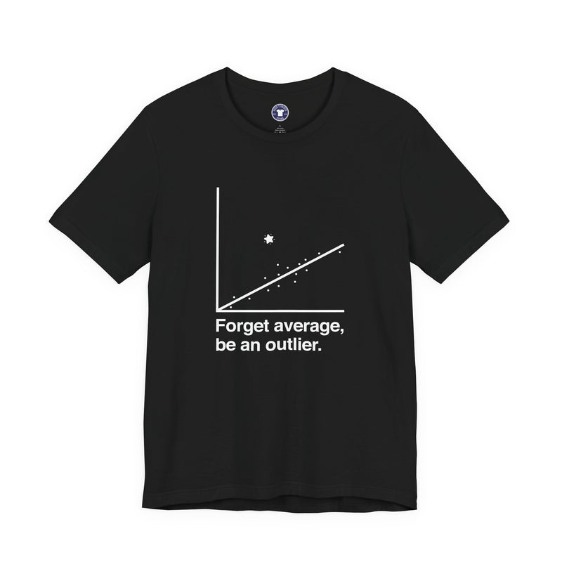 Forget Average Be An Outlier - Inspirational Math Shirt - Premium Unisex Crewneck T-Shirt